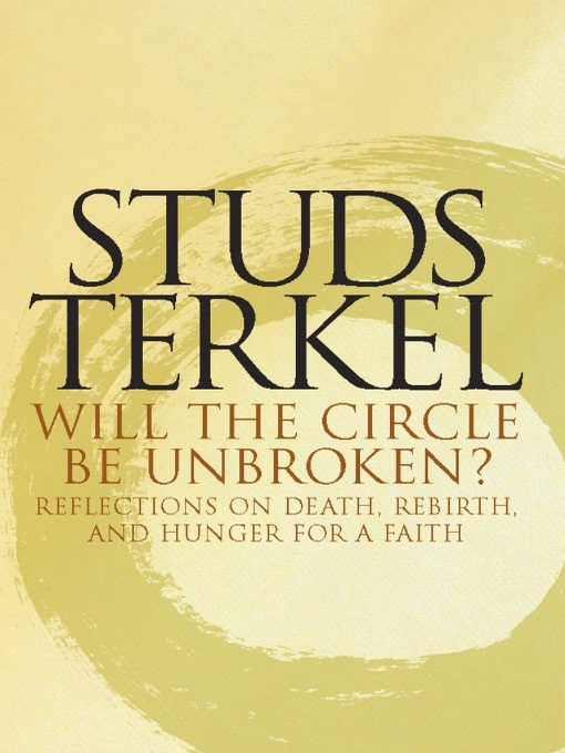 Title details for Will the Circle Be Unbroken? by Studs Terkel - Available